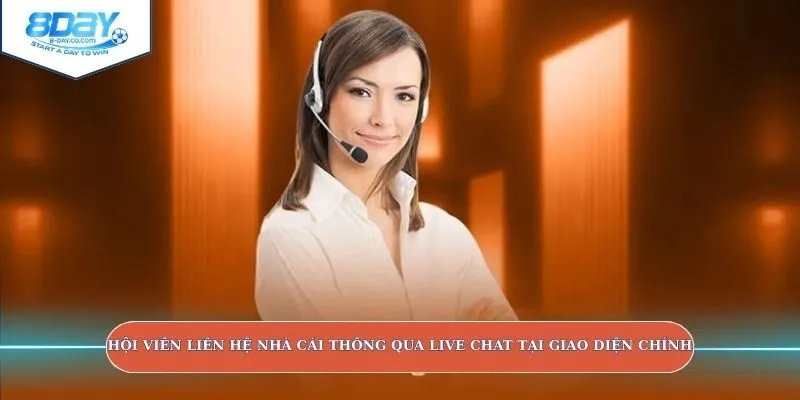 Hội viên liên hệ nhà cái thông qua live chat tại giao diện chính