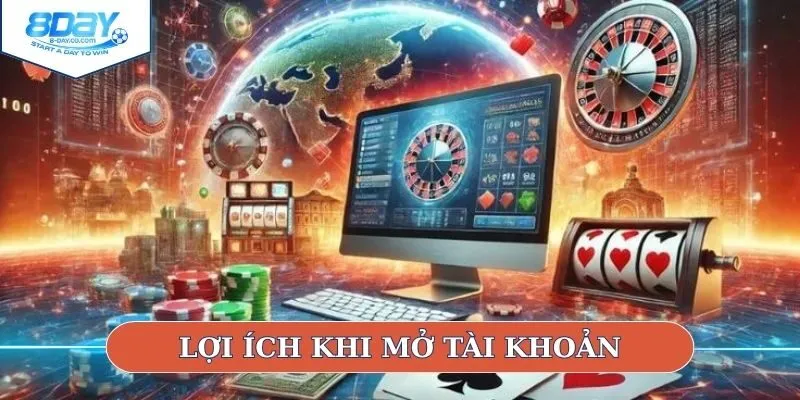 Lợi ích lớn khi mở tài khoản
