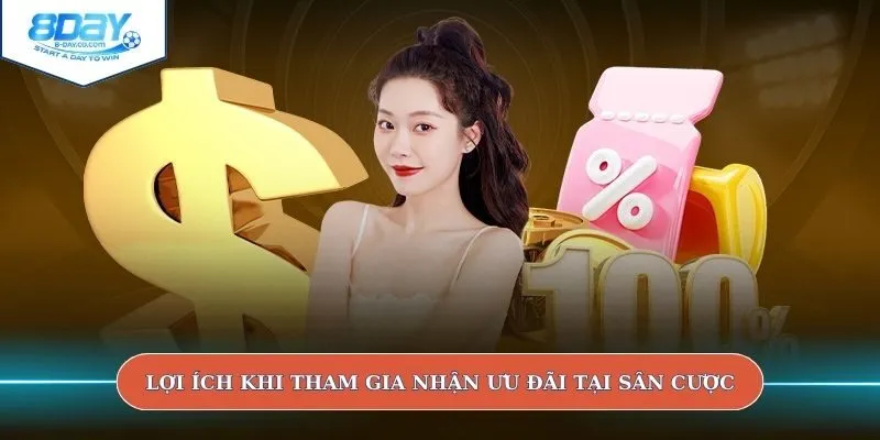 Lợi ích khi tham gia nhận ưu đãi tại sân cược
